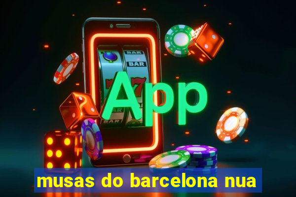 musas do barcelona nua